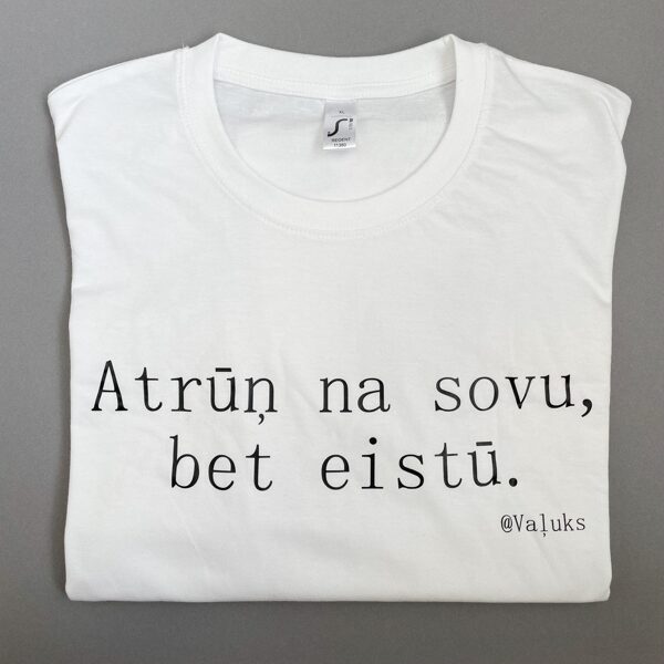 T-krekls “Atrūņ na sovu, bet eistū.” (balts)