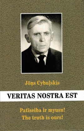 Cybuļskis Juoņs Patīseiba ir myusu! The truth is ours! Veritas nostras est