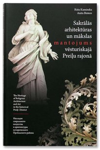Kaminska Rūta, Bistere Anita Sakrālās arhitektūras un mākslas mantojums vēsturiskajā Preiļu rajonā