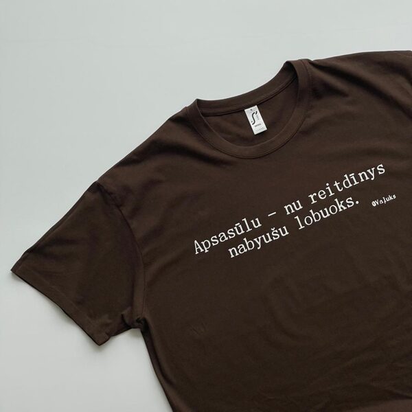 T-krekls “Apsasūlu - nureitdīnys nabyušu lobuoks.”