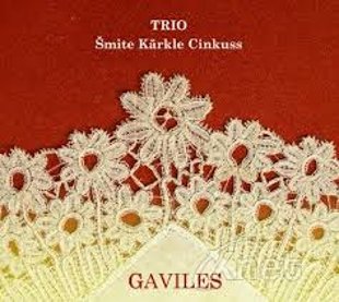 TRIO Šmite Kārkle Cinkuss Gaviles