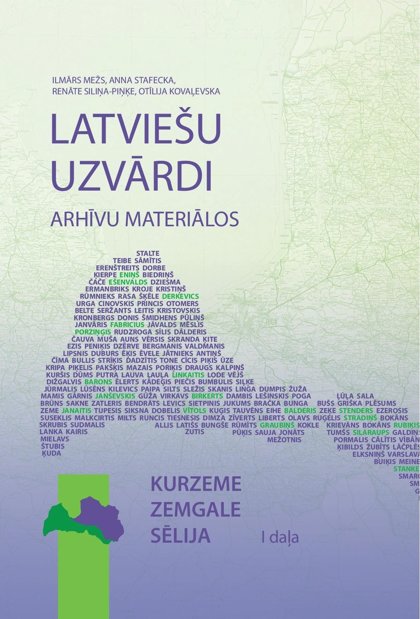 Mežs Ilmārs, Stafecka Anna, Siliņa-Piņķe Renāte, Kovaļevska Otīlija Latviešu uzvārdi arhīvu materiālos: Kurzeme, Zemgale, Sēlija.