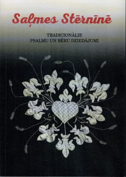 Saļmes Stērnīnē (psalmu un bēru dziedājumu krājums, sast. Ieva Zepa, grāmata un 2 CD)